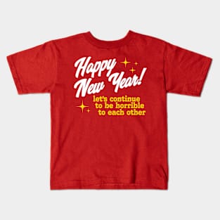 Happy New Year Let's Continue To Be Horrible Kids T-Shirt